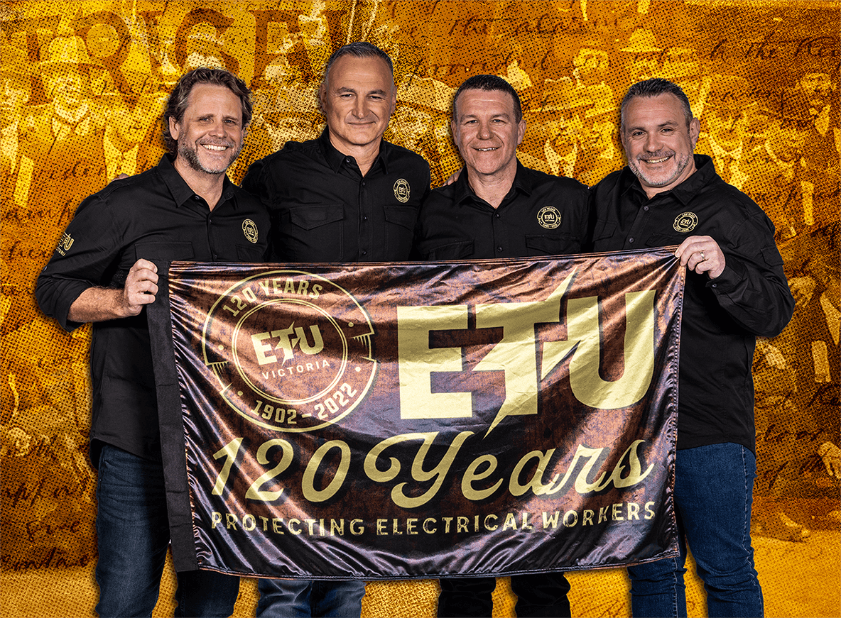 Electrical Trades Union of Victoria Leadership - from left to right - Victorian State Secretary Troy Gray, Assistant Secretary Ivan Balta, Assistant Secretary Arron Harris, and State President Danny Filazzola